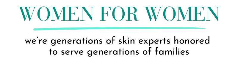 Women for Women: We’re generations of skin experts
