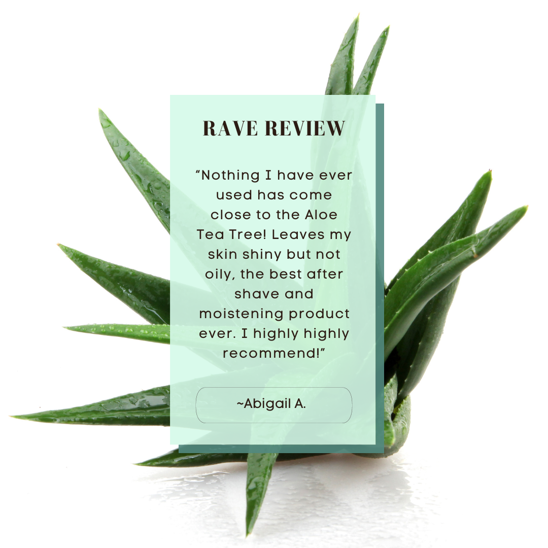 Rave Review - nothing comes close to Aloe Tea Tree.